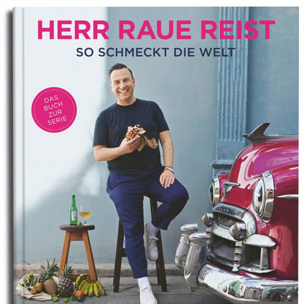 Herr Raue reist. So schmeckt die Welt