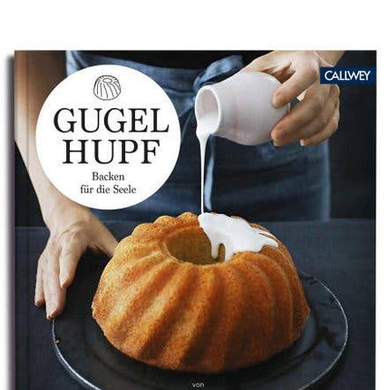 Gugelhupf: Backen für die Seele